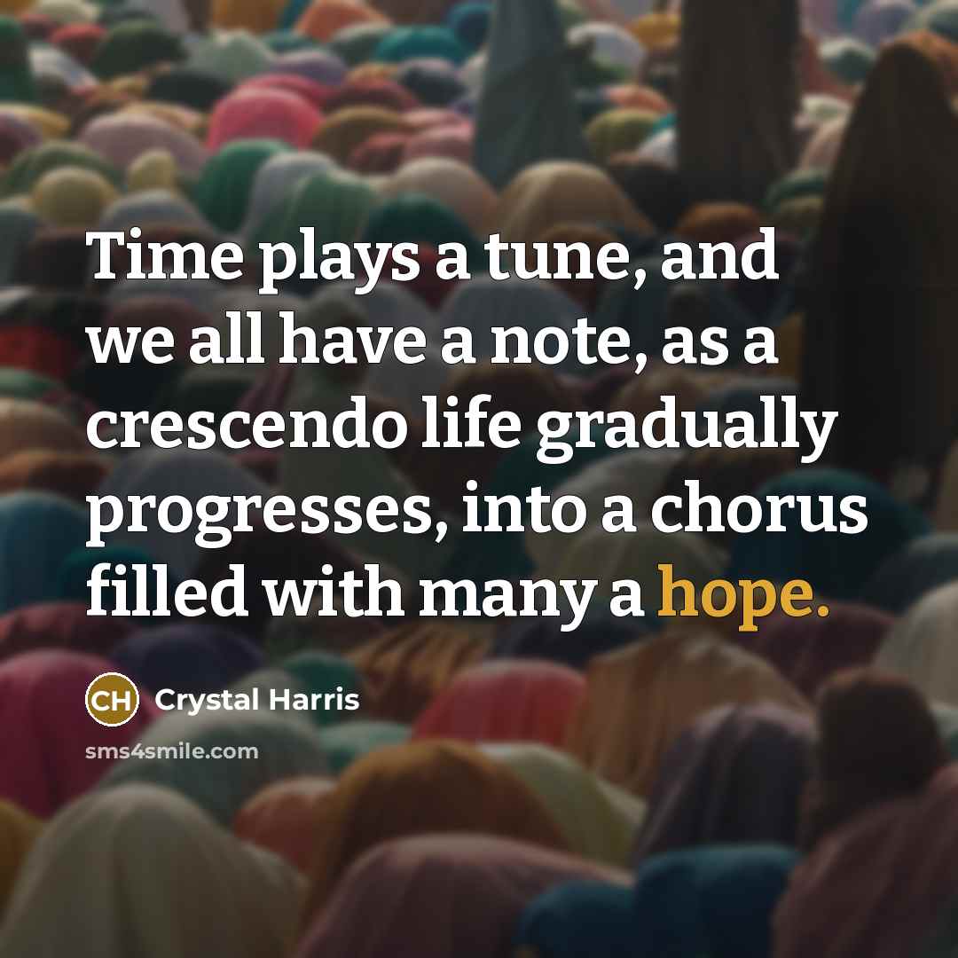 “Time plays a tune, and we all have a note,…” quote by Crystal Harris