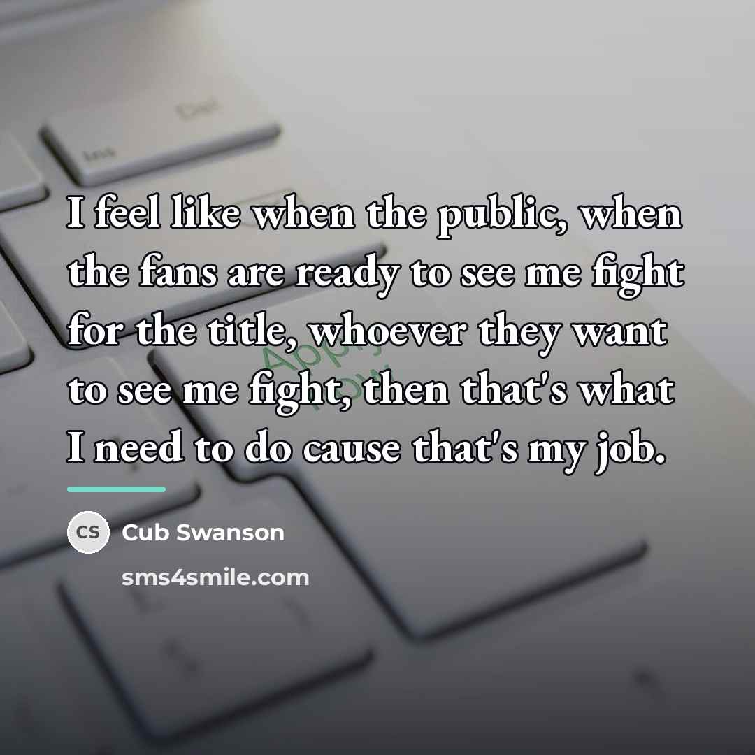 “I feel like when the public, when the fans are…” quote by Cub Swanson