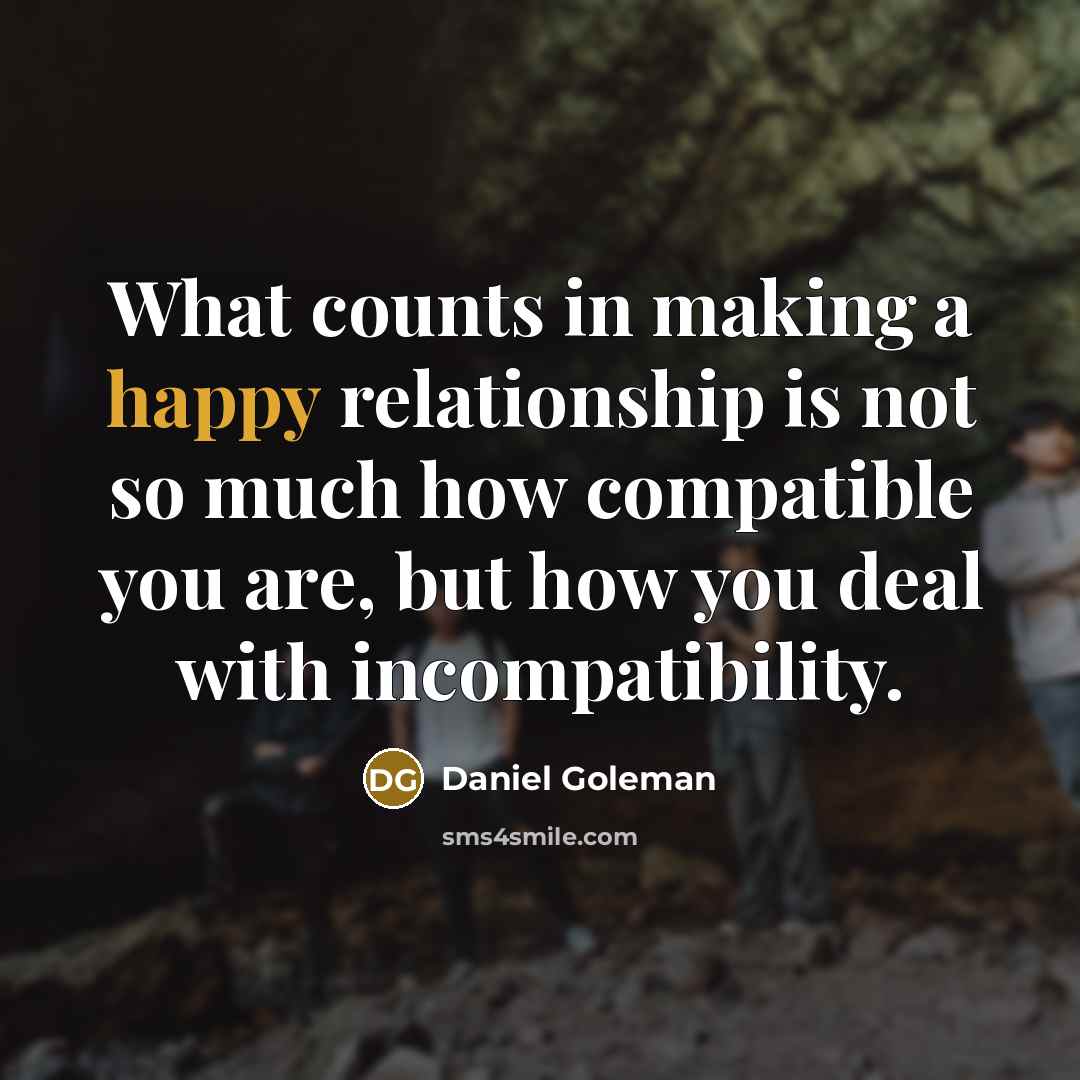 “What counts in making a happy relationship is not so…” quote by Daniel Goleman
