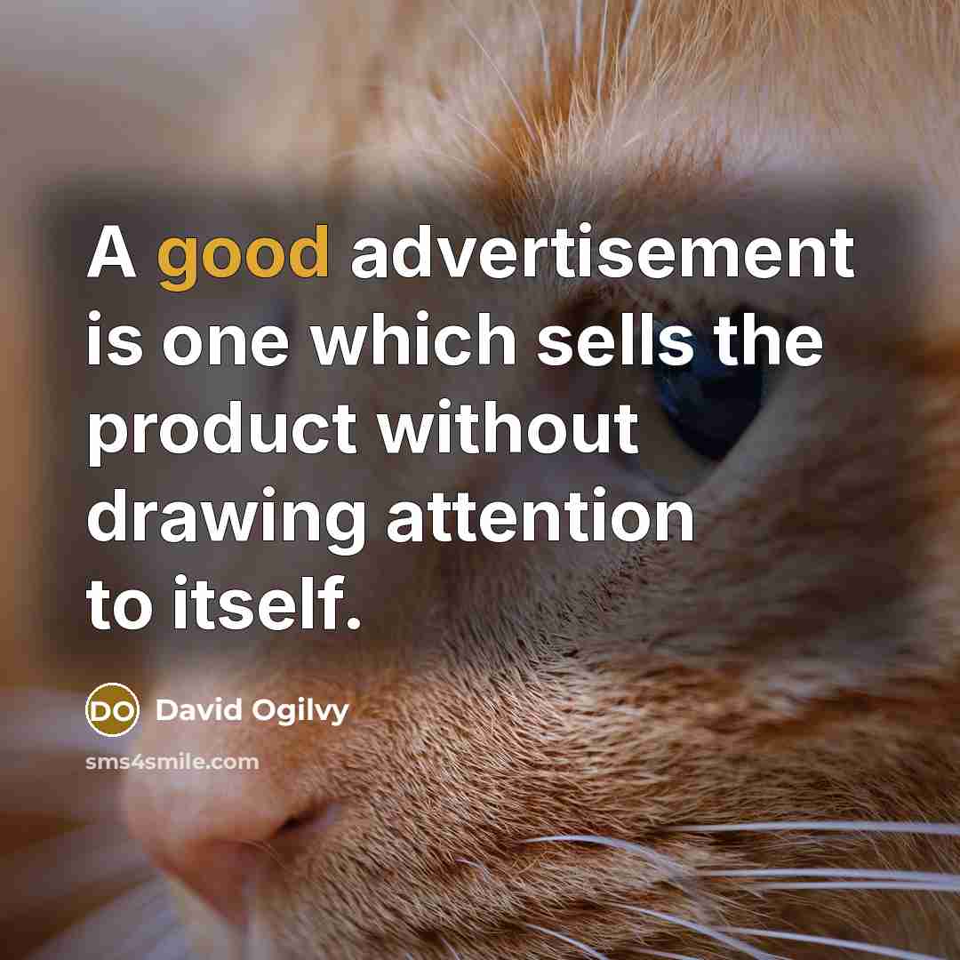 “A good advertisement is one which sells the product without…” quote by David Ogilvy
