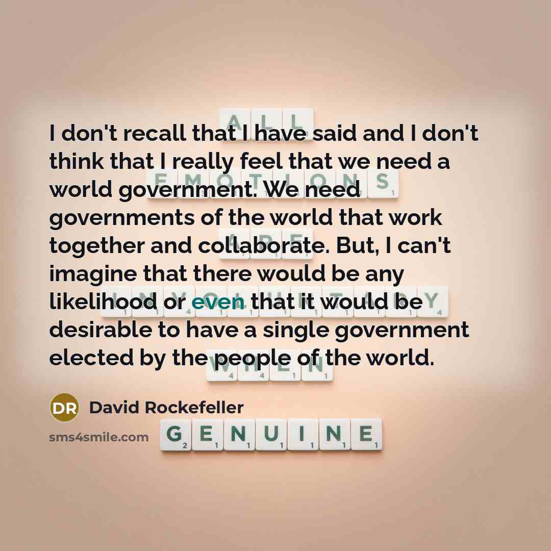 “I don't recall that I have said and I don't…” quote by David Rockefeller