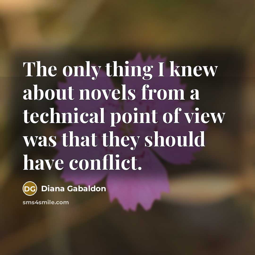 “The only thing I knew about novels from a technical…” quote by Diana Gabaldon