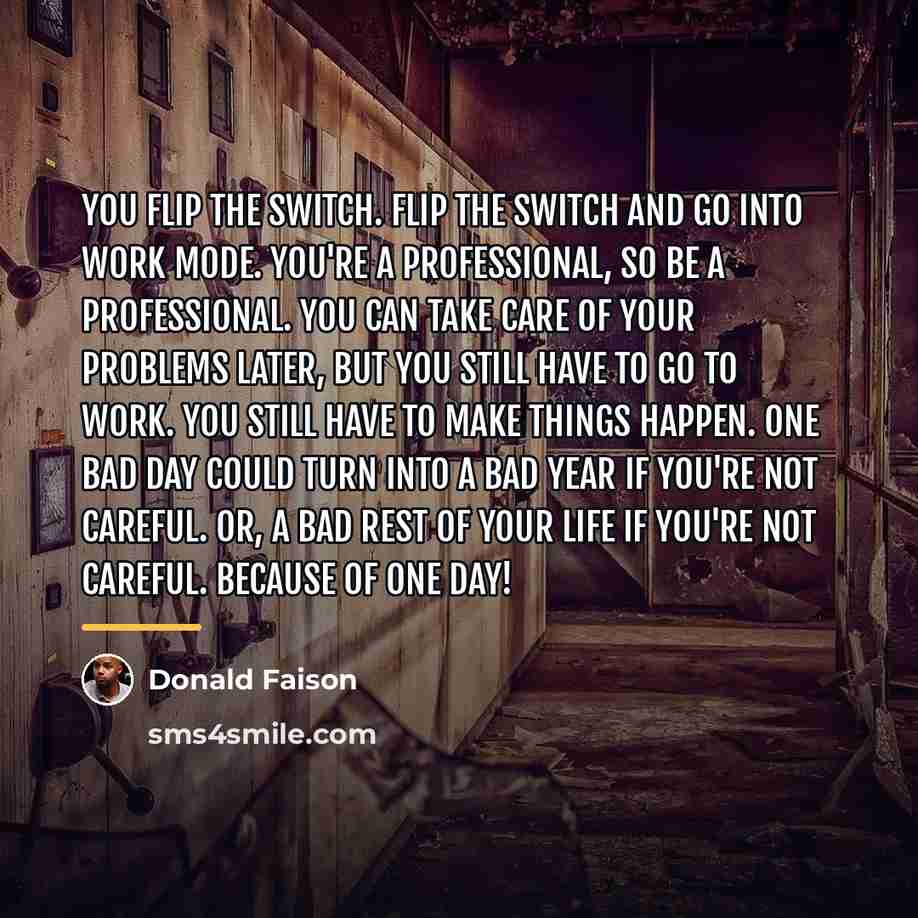 “You flip the switch. Flip the switch and go into…” quote by Donald Faison