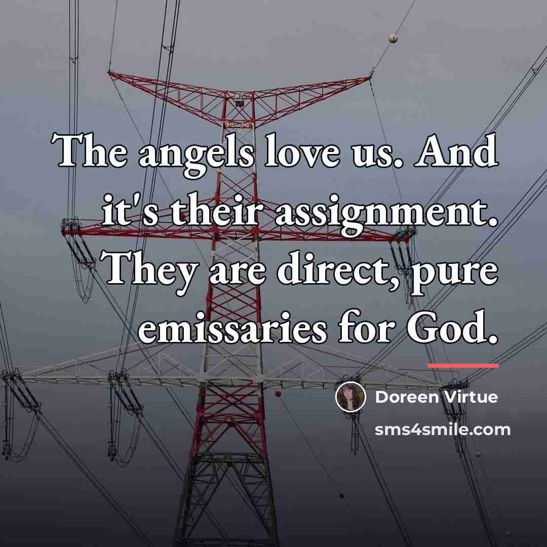 “The angels love us. And it's their assignment. They are…” quote by Doreen Virtue