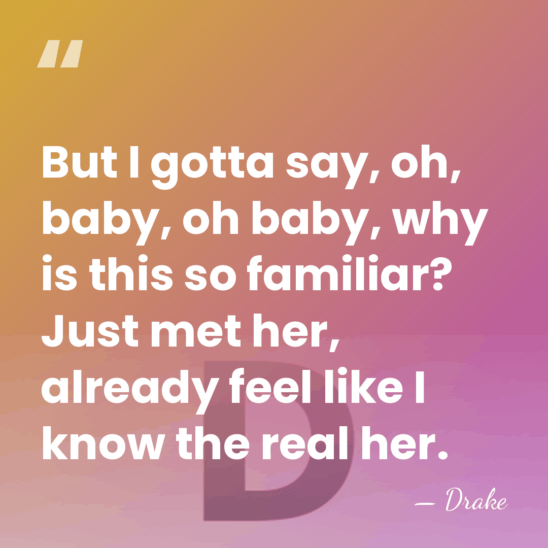 But I gotta say, oh, baby, oh baby, why is this so&hellip; - Drake
