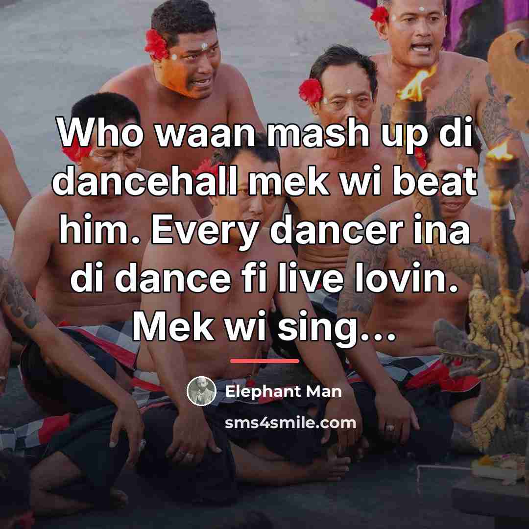 “Who waan mash up di dancehall mek wi beat him.…” quote by Elephant Man