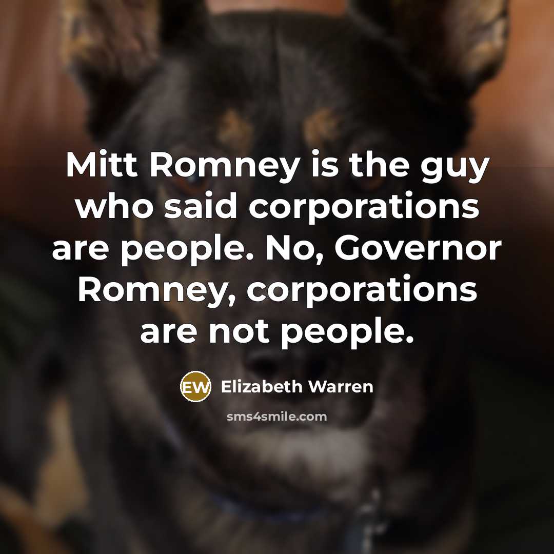 “Mitt Romney is the guy who said corporations are people.…” quote by Elizabeth Warren