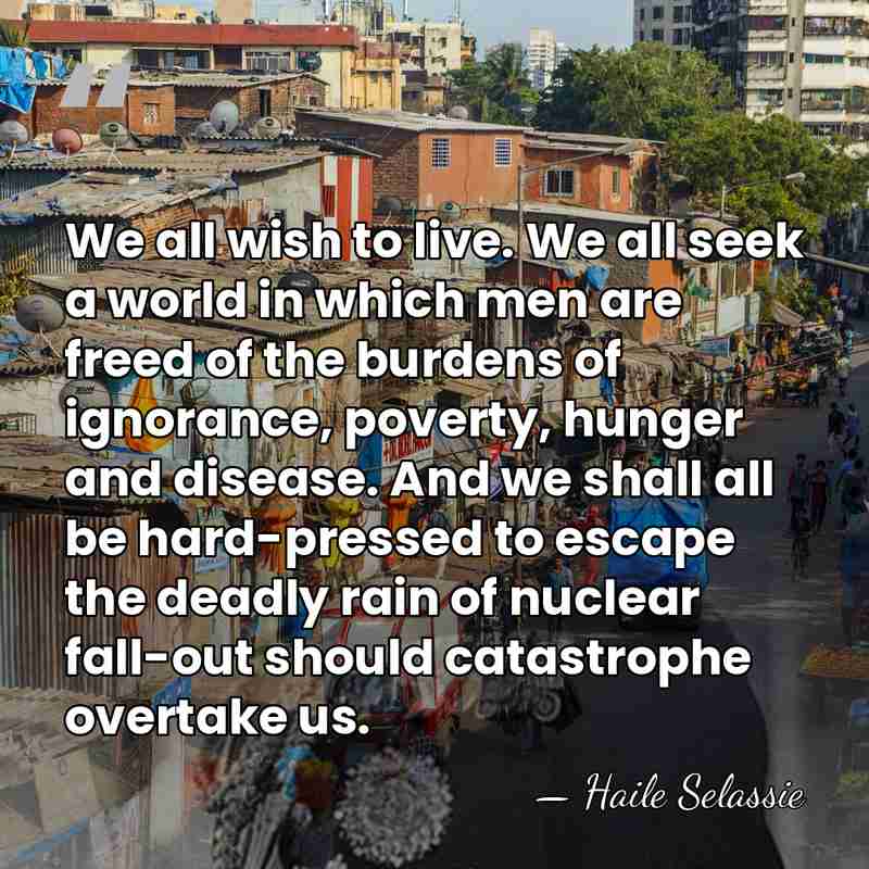We all wish to live. We all seek a world in which&hellip; - Haile Selassie
