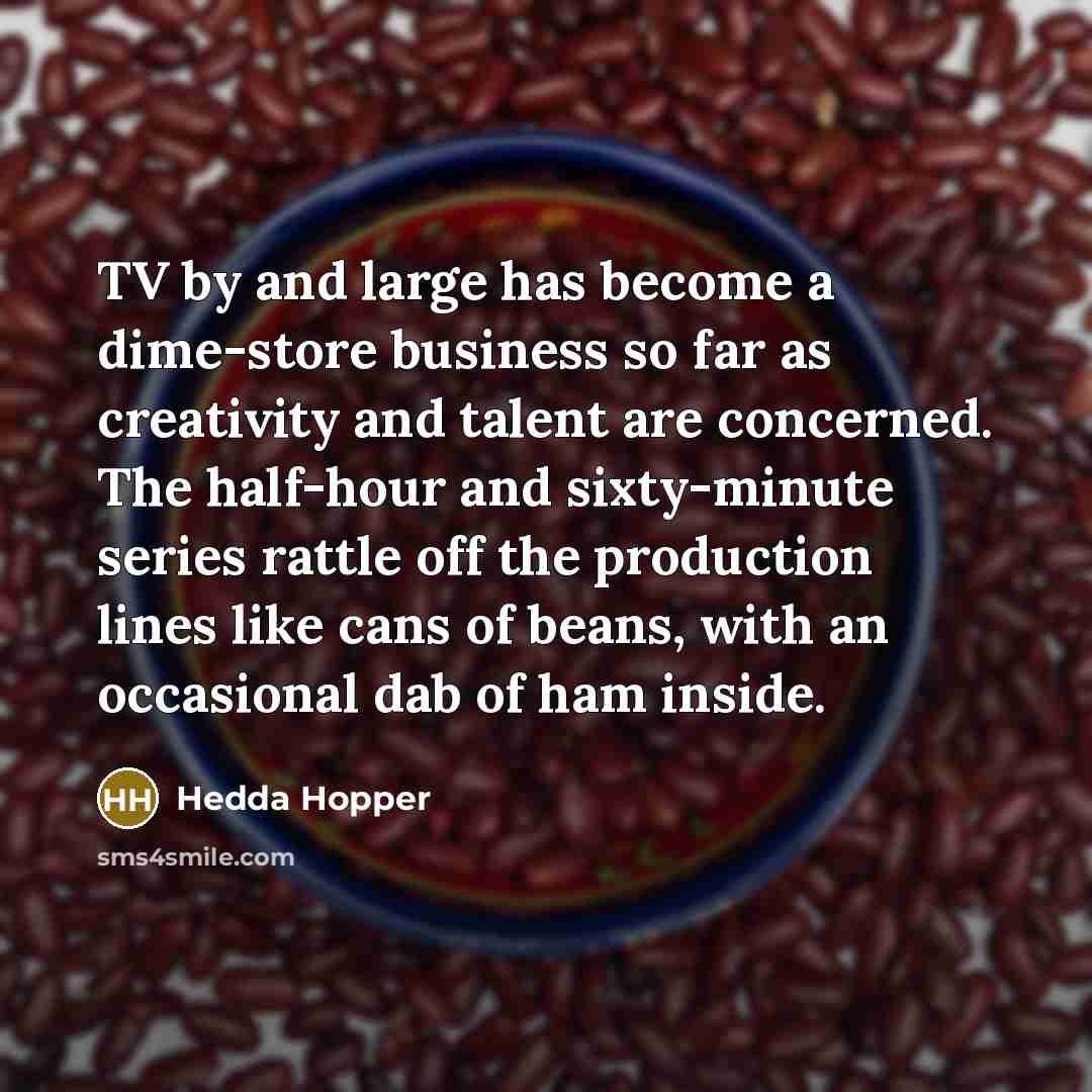 “TV by and large has become a dime-store business so…” quote by Hedda Hopper