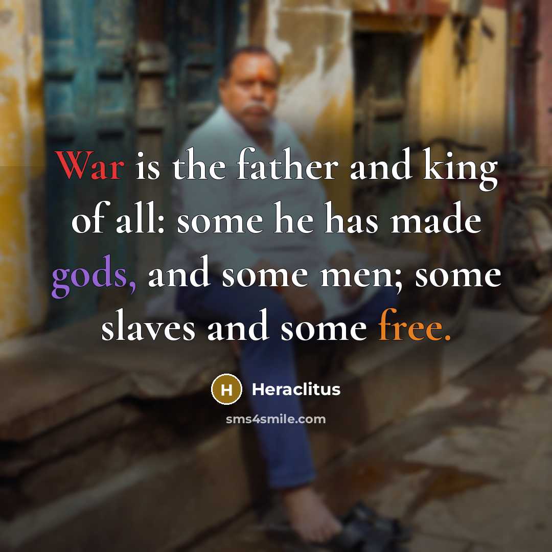 “War is the father and king of all: some he…” quote by Heraclitus