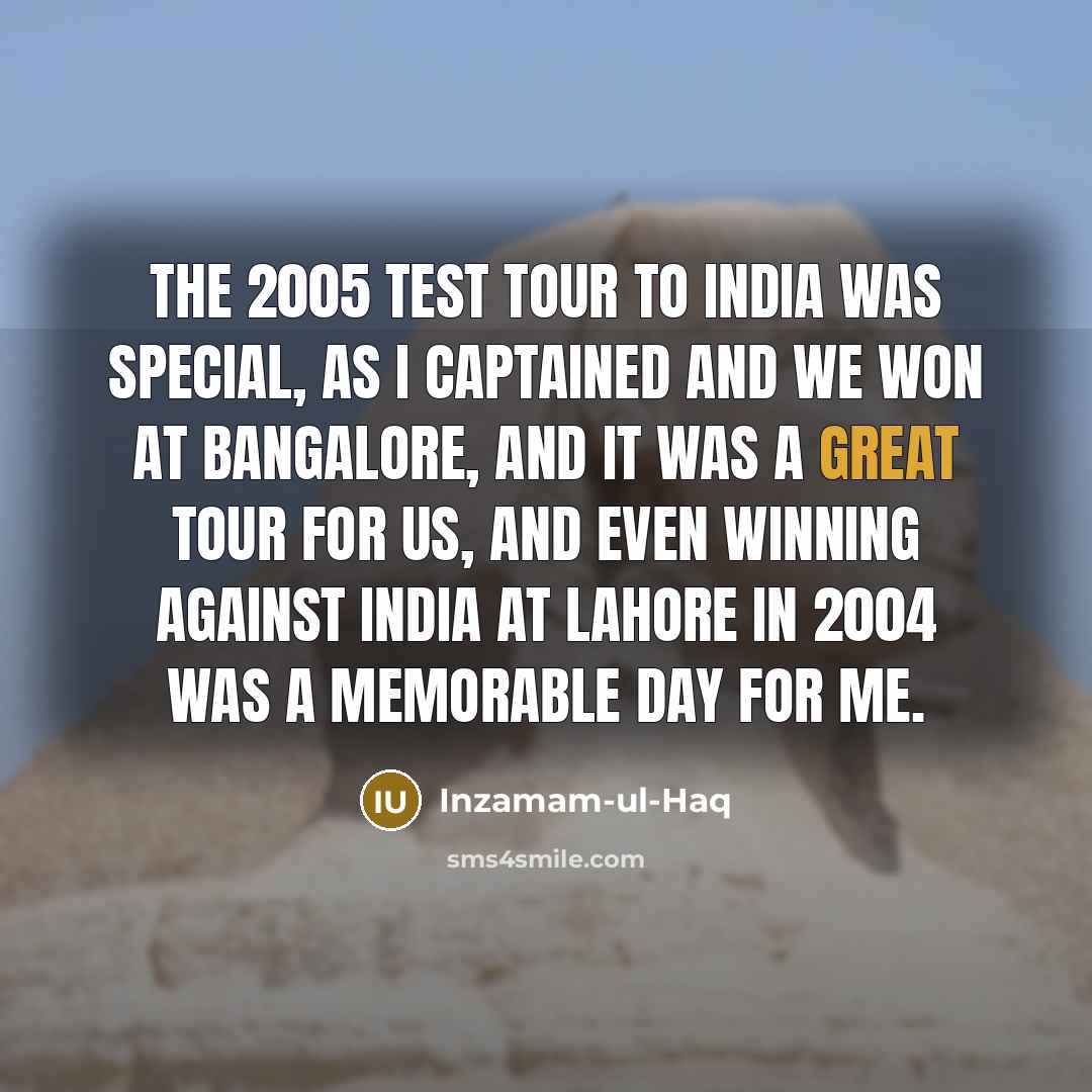 “The 2005 Test tour to India was special, as I…” quote by Inzamam-ul-Haq