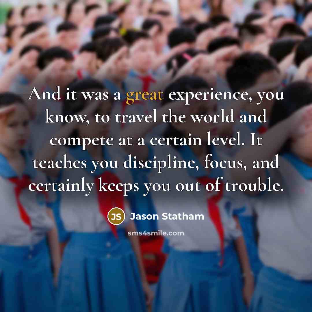 “And it was a great experience, you know, to travel…” quote by Jason Statham