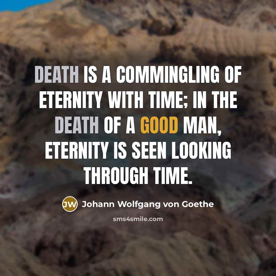 “Death is a commingling of eternity with time; in the…” quote by Johann Wolfgang von Goethe