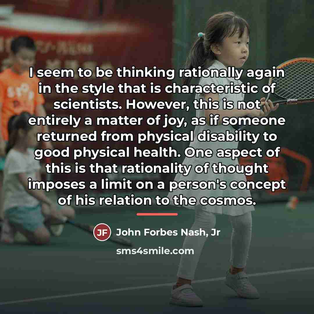 “I seem to be thinking rationally again in the style…” quote by John Forbes Nash, Jr