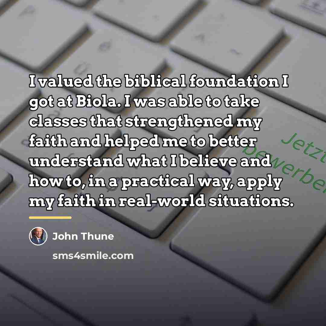 “I valued the biblical foundation I got at Biola. I…” quote by John Thune