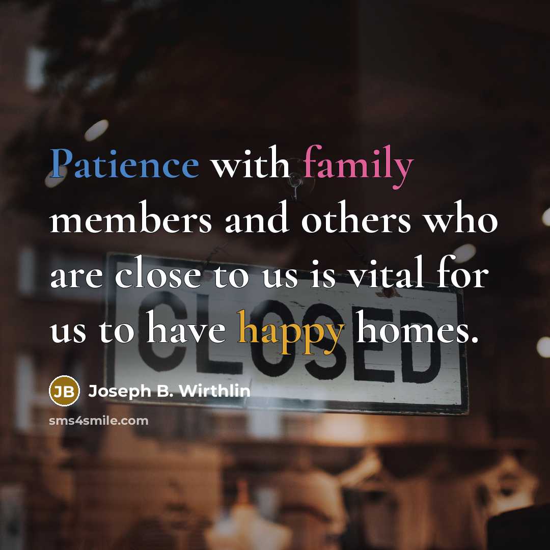 “Patience with family members and others who are close to…” quote by Joseph B. Wirthlin