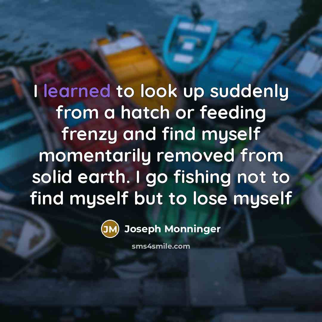 “I learned to look up suddenly from a hatch or…” quote by Joseph Monninger