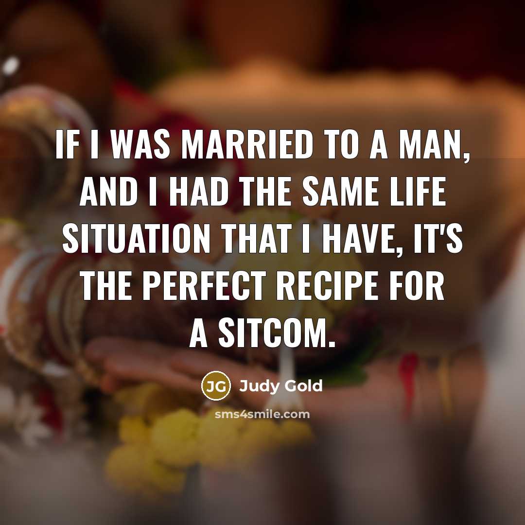 “If I was married to a man, and I had…” quote by Judy Gold