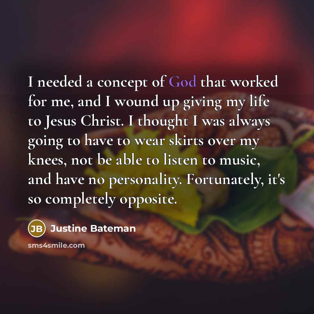 “I needed a concept of God that worked for me,…” quote by Justine Bateman