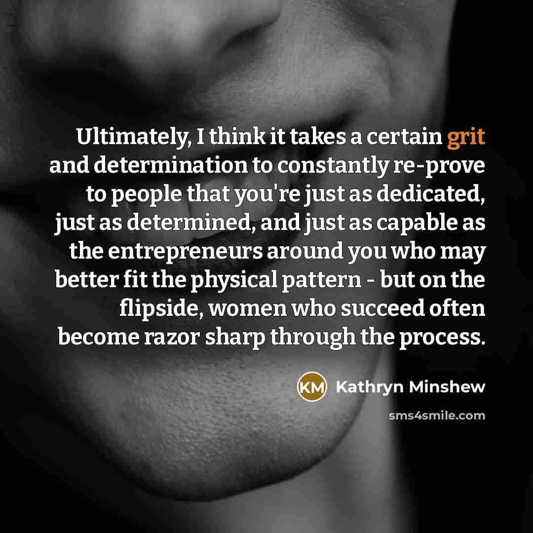 “Ultimately, I think it takes a certain grit and determination…” quote by Kathryn Minshew