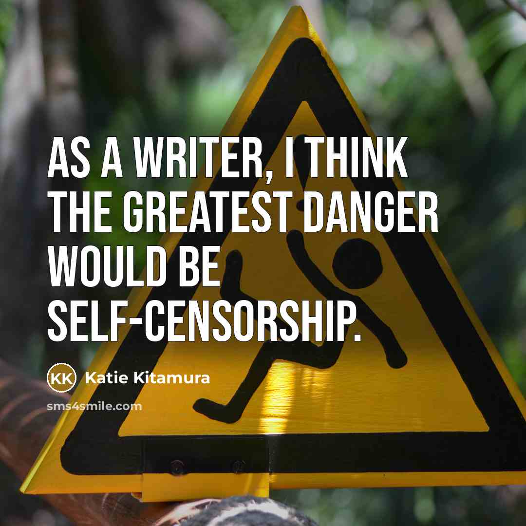 “As a writer, I think the greatest danger would be…” quote by Katie Kitamura