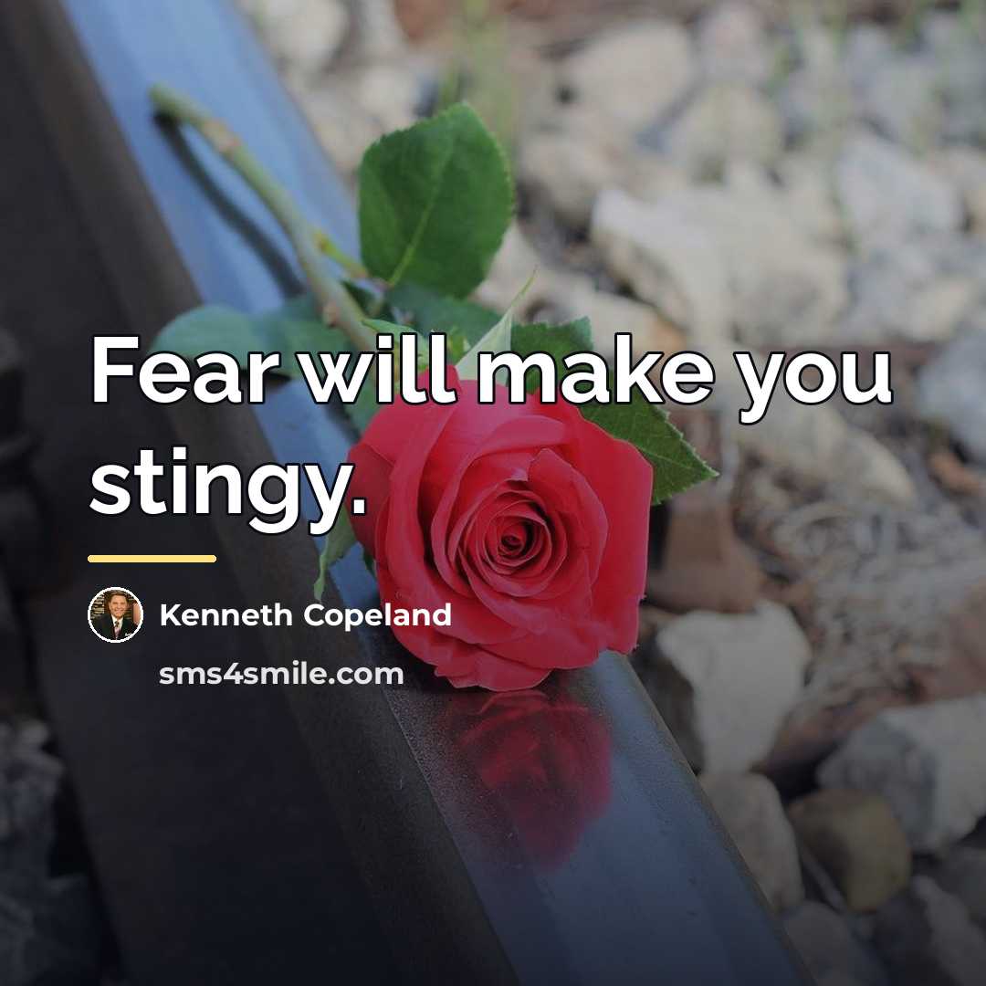 “Fear will make you stingy.…” quote by Kenneth Copeland