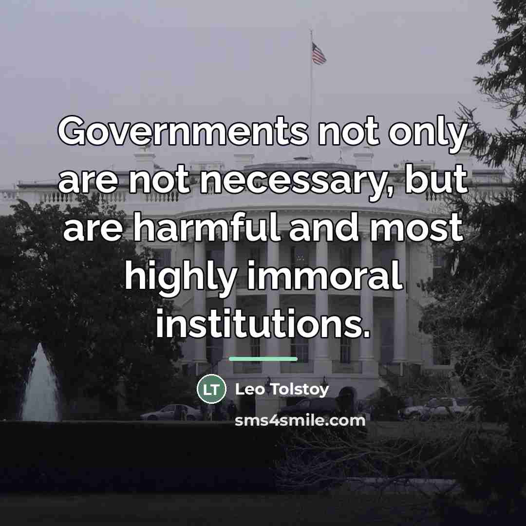 “Governments not only are not necessary, but are harmful and…” quote by Leo Tolstoy