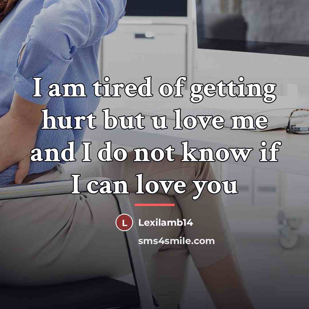 “I am tired of getting hurt but u love me…” quote by Lexilamb14