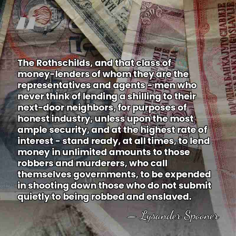 The Rothschilds, and that class of money-lenders of whom they are the&hellip; - Lysander Spooner