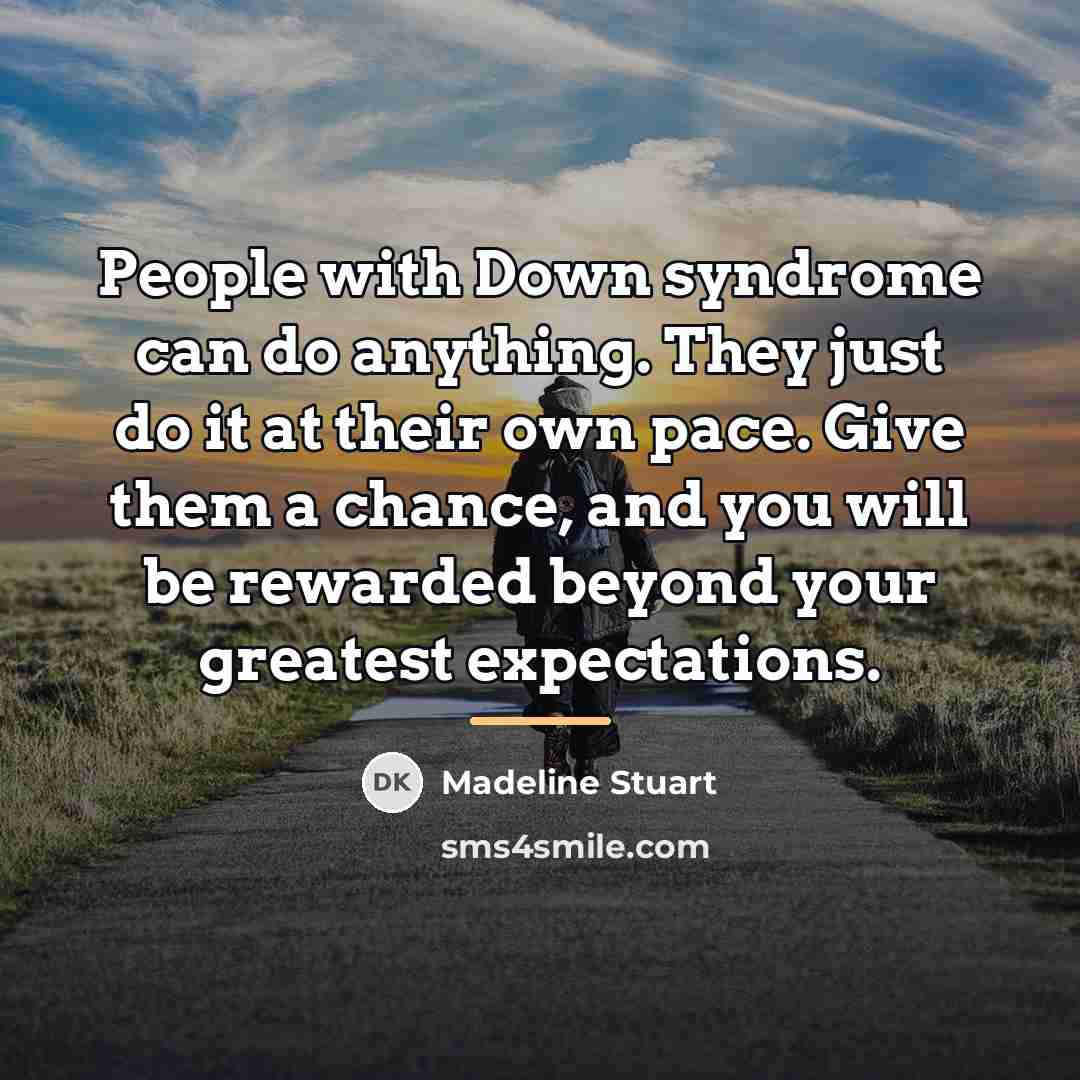 “People with Down syndrome can do anything. They just do…” quote by Madeline Stuart