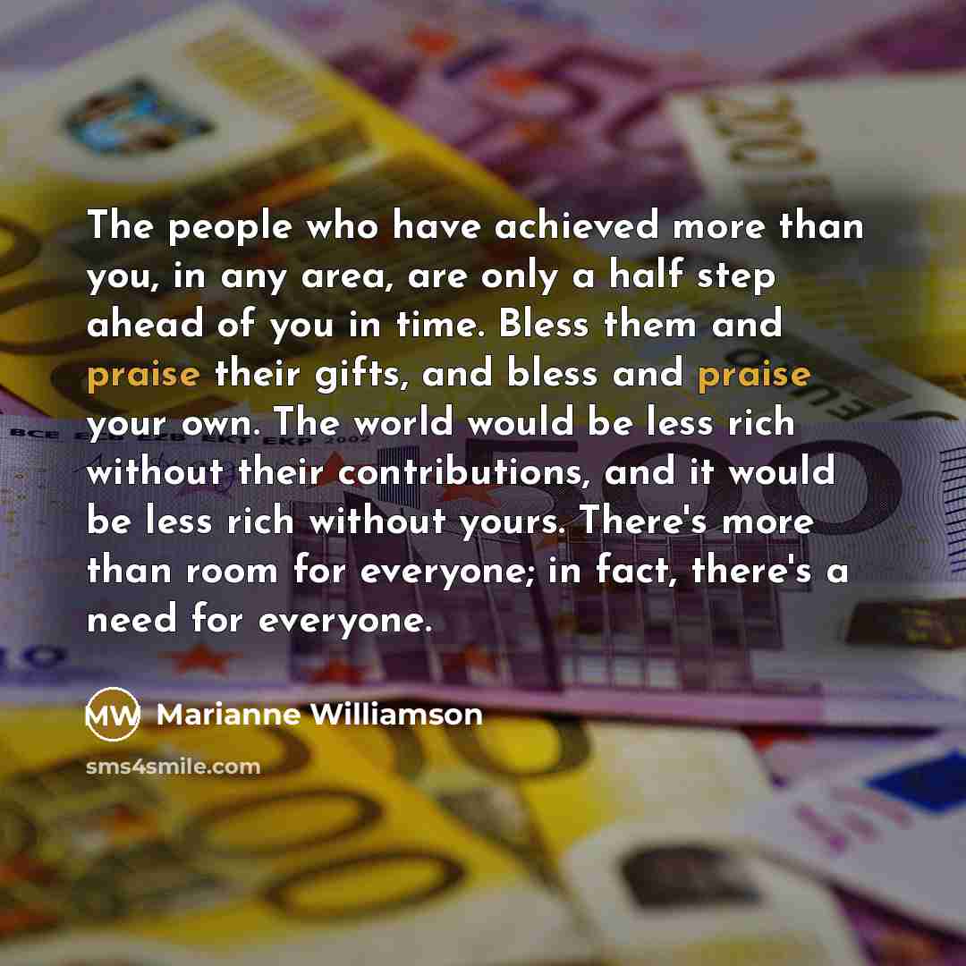 “The people who have achieved more than you, in any…” quote by Marianne Williamson