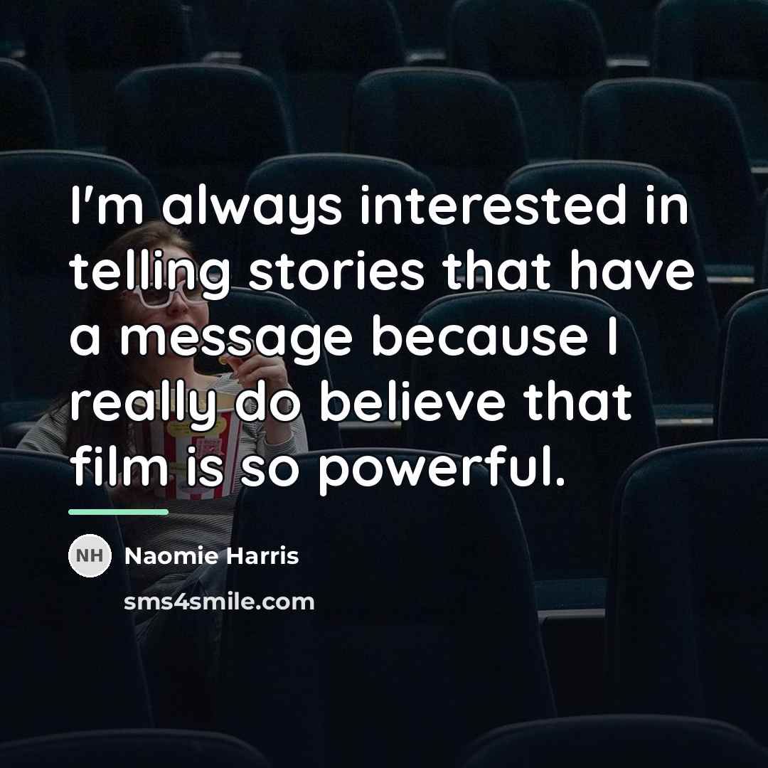 “I'm always interested in telling stories that have a message…” quote by Naomie Harris
