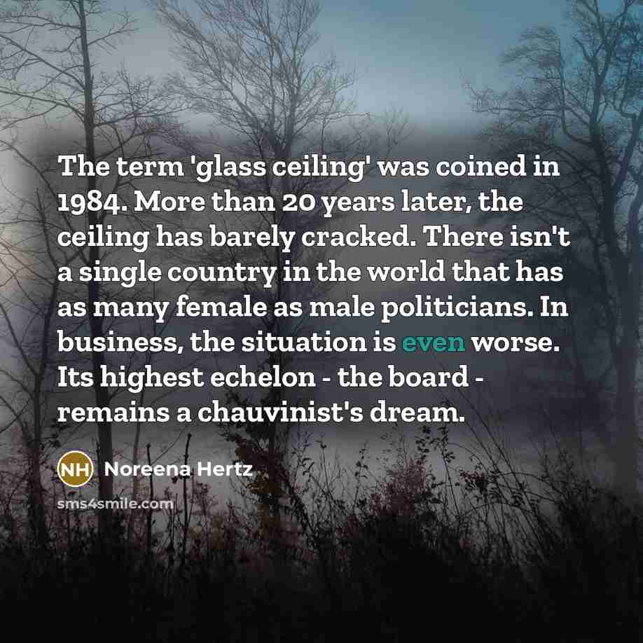 “The term 'glass ceiling' was coined in 1984. More than…” quote by Noreena Hertz