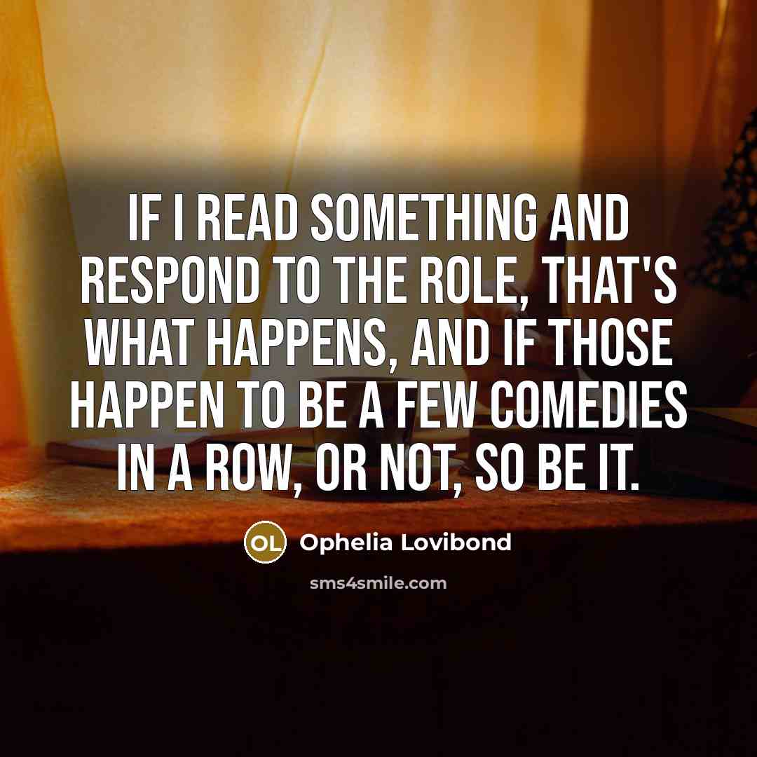 “If I read something and respond to the role, that's…” quote by Ophelia Lovibond