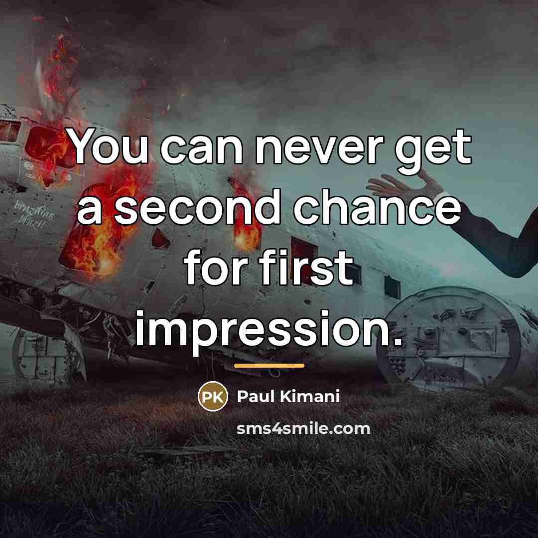 “You can never get a second chance for first impression.…” quote by Paul Kimani