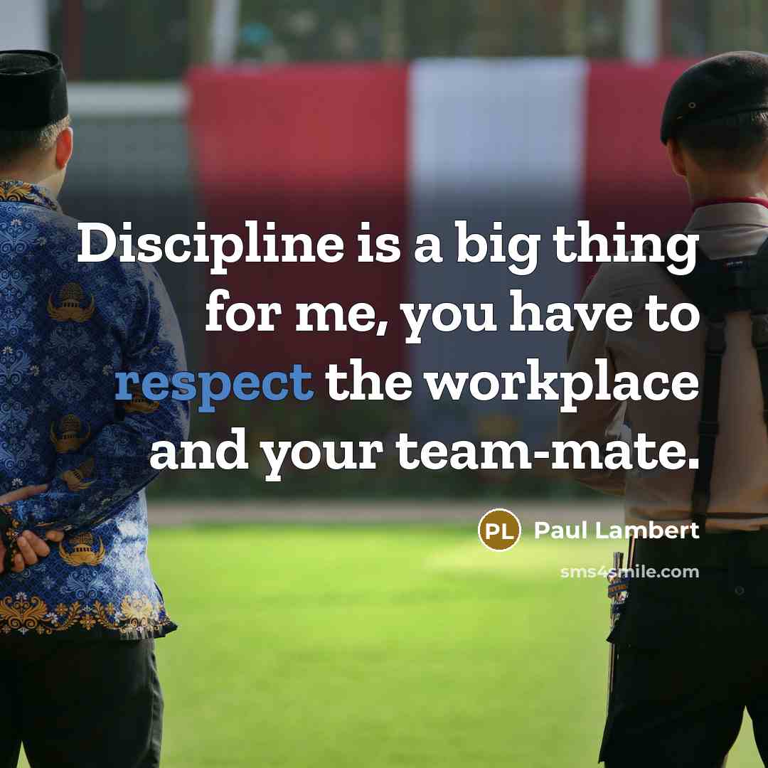 “Discipline is a big thing for me, you have to…” quote by Paul Lambert