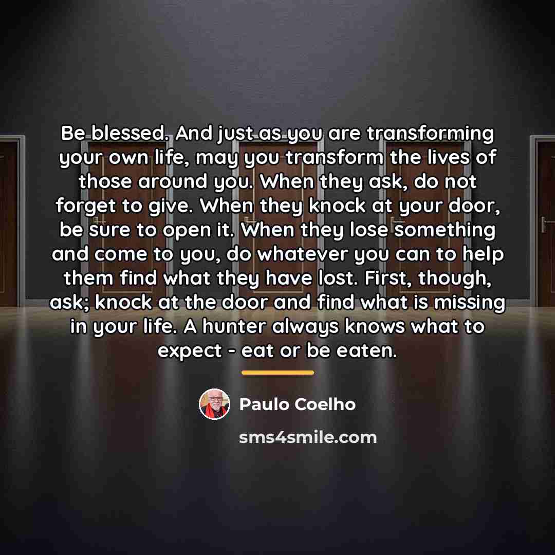 “Be blessed. And just as you are transforming your own…” quote by Paulo Coelho