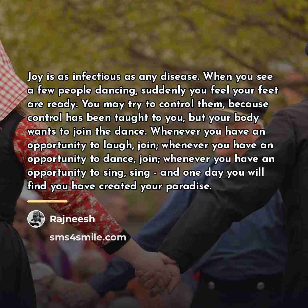 “Joy is as infectious as any disease. When you see…” quote by Rajneesh
