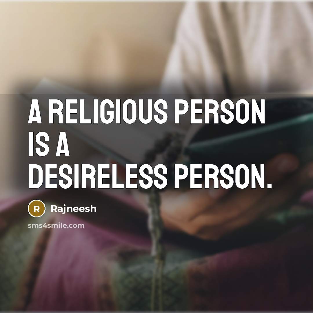 “A religious person is a desireless person.…” quote by Rajneesh