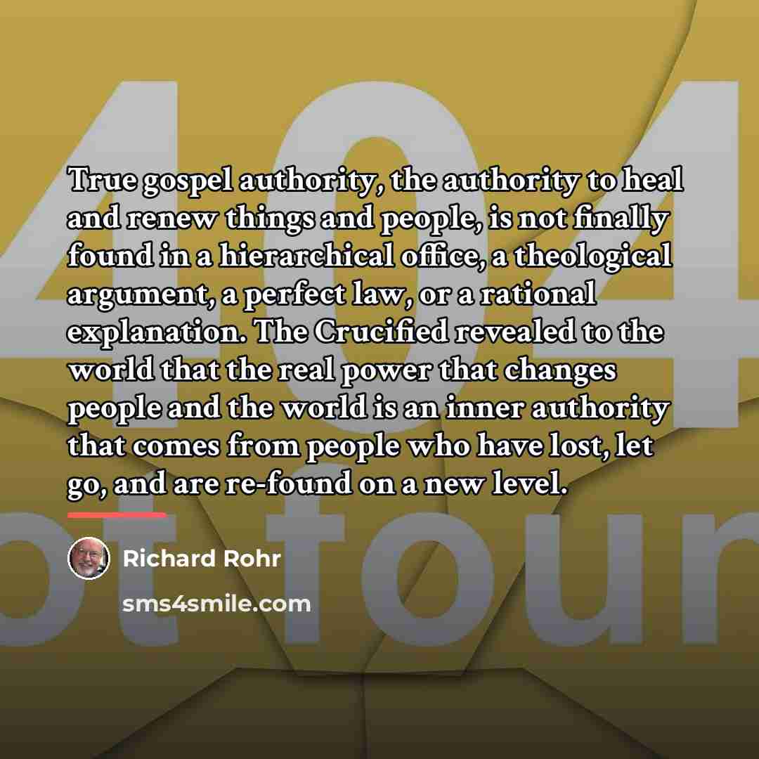 “True gospel authority, the authority to heal and renew things…” quote by Richard Rohr