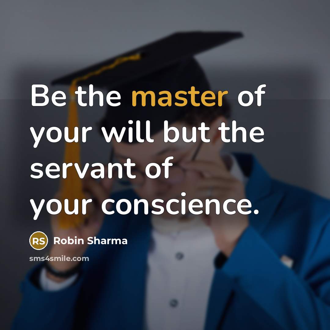 “Be the master of your will but the servant of…” quote by Robin Sharma