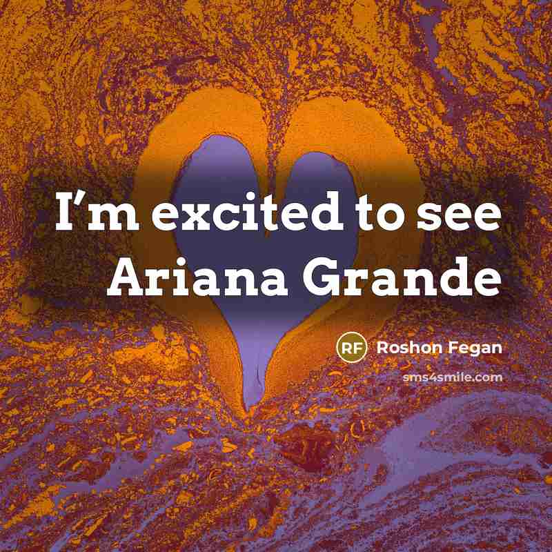 “I’m excited to see Ariana Grande…” quote by Roshon Fegan
