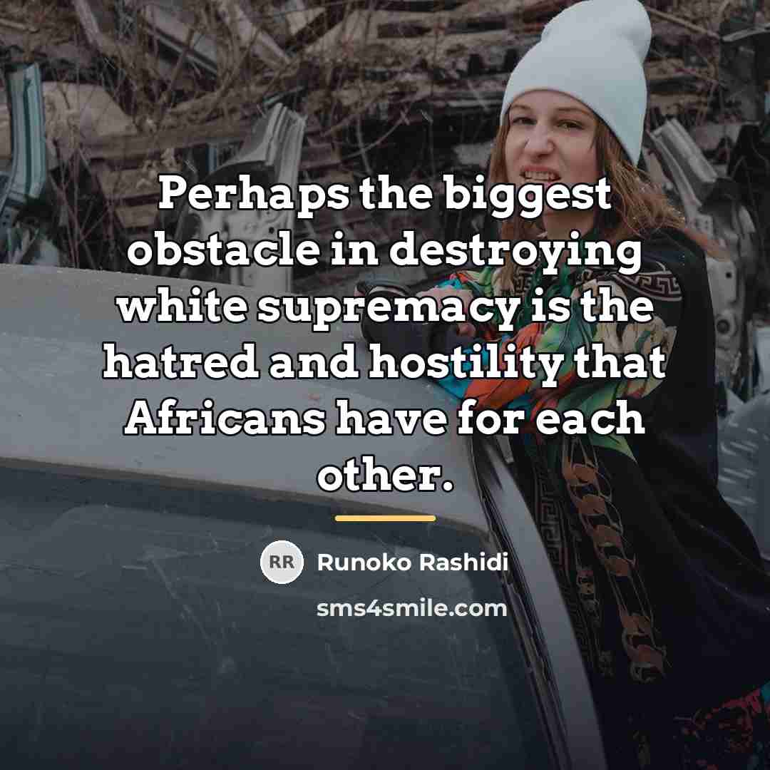 “Perhaps the biggest obstacle in destroying white supremacy is the…” quote by Runoko Rashidi