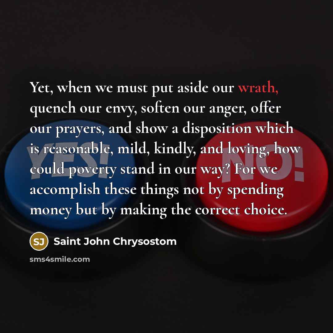 “Yet, when we must put aside our wrath, quench our…” quote by Saint John Chrysostom
