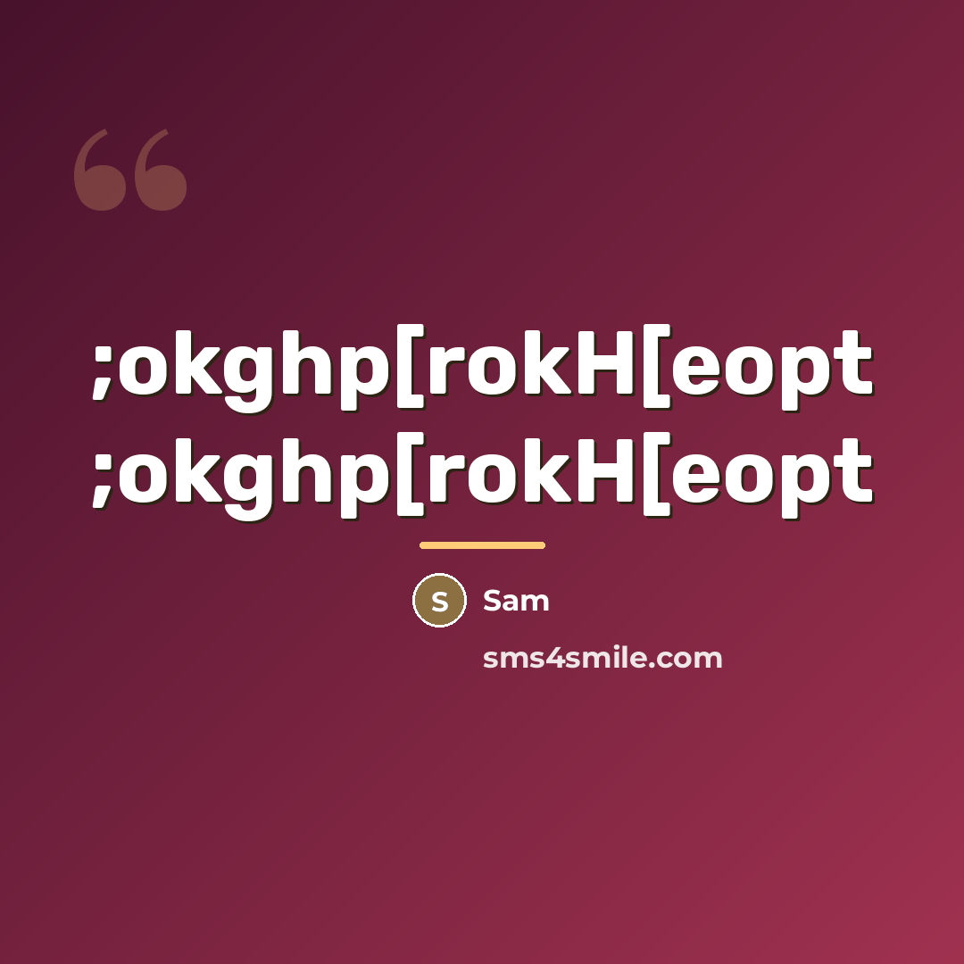 “;okghp[rokH[eopt ;okghp[rokH[eopt…” quote by Sam