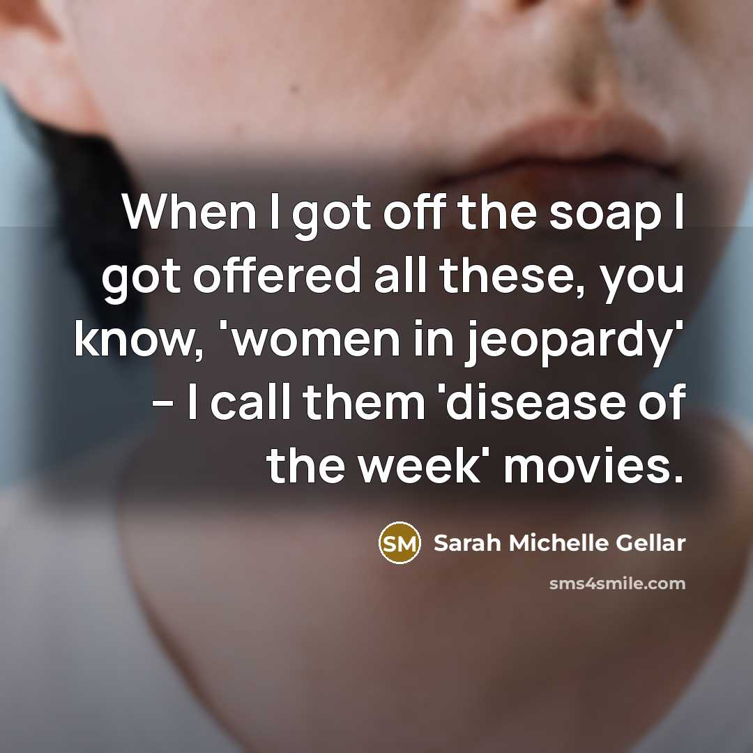 “When I got off the soap I got offered all…” quote by Sarah Michelle Gellar