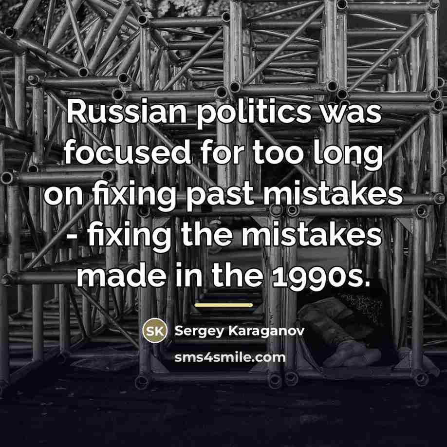 “Russian politics was focused for too long on fixing past…” quote by Sergey Karaganov