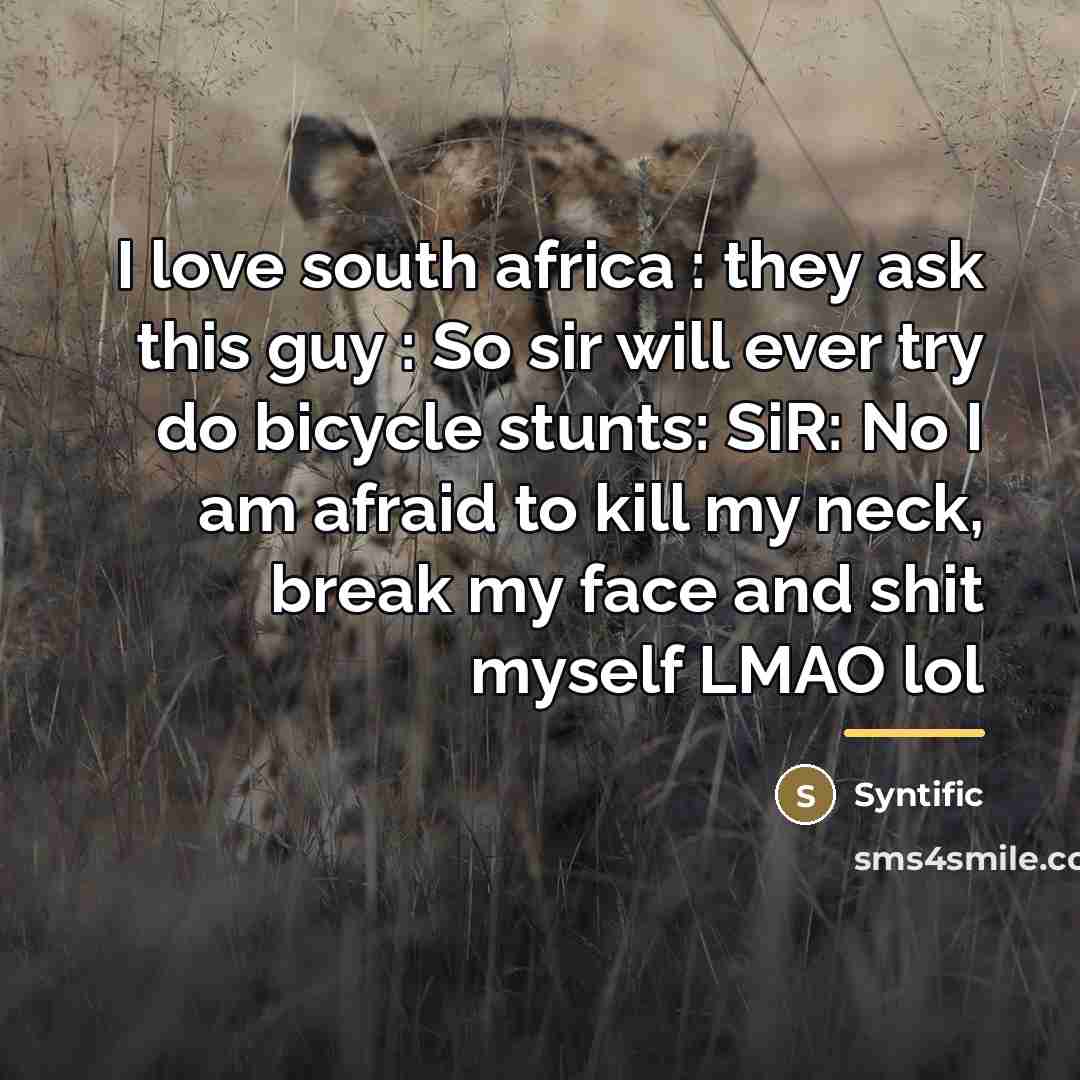 “I love south africa : they ask this guy :…” quote by Syntific