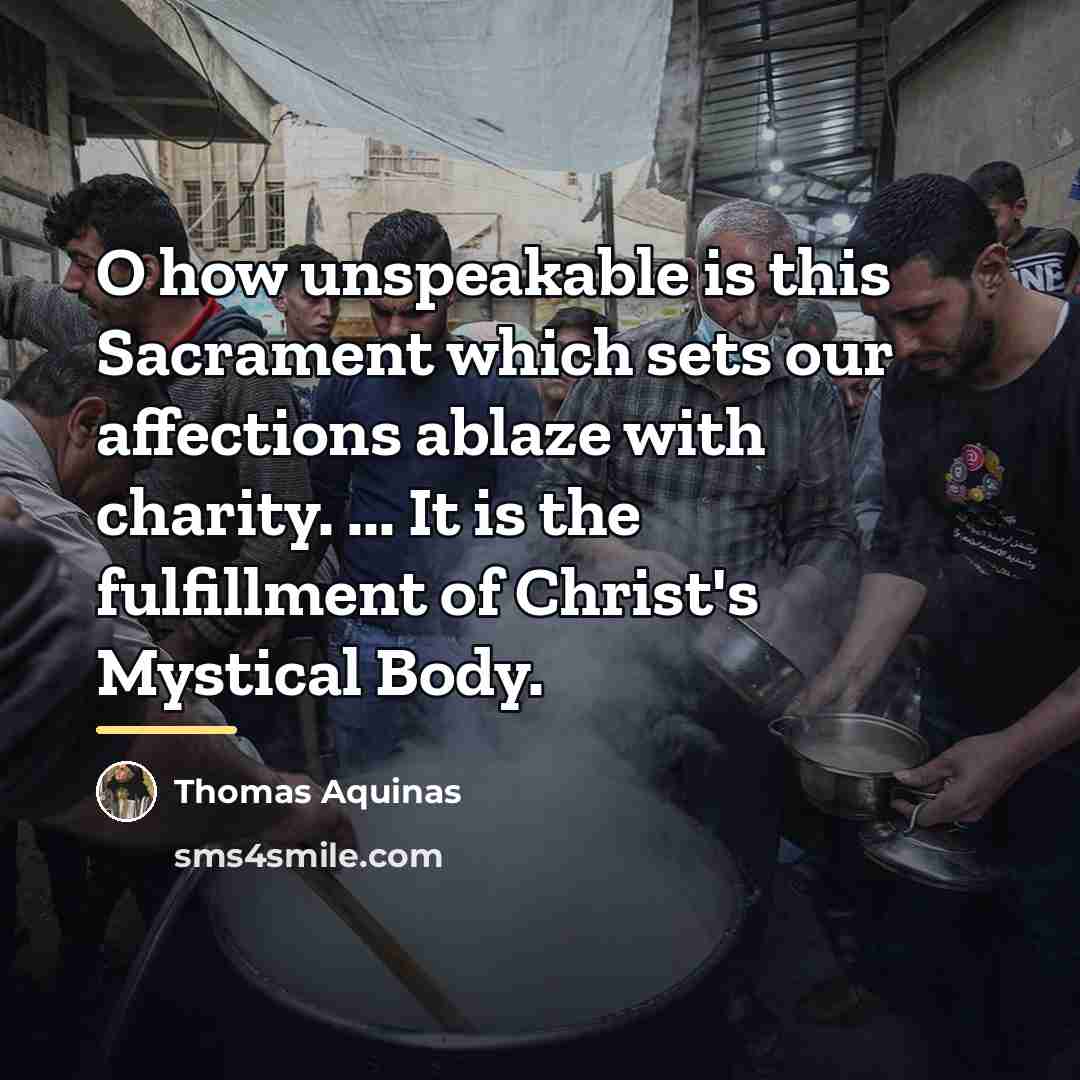 “O how unspeakable is this Sacrament which sets our affections…” quote by Thomas Aquinas