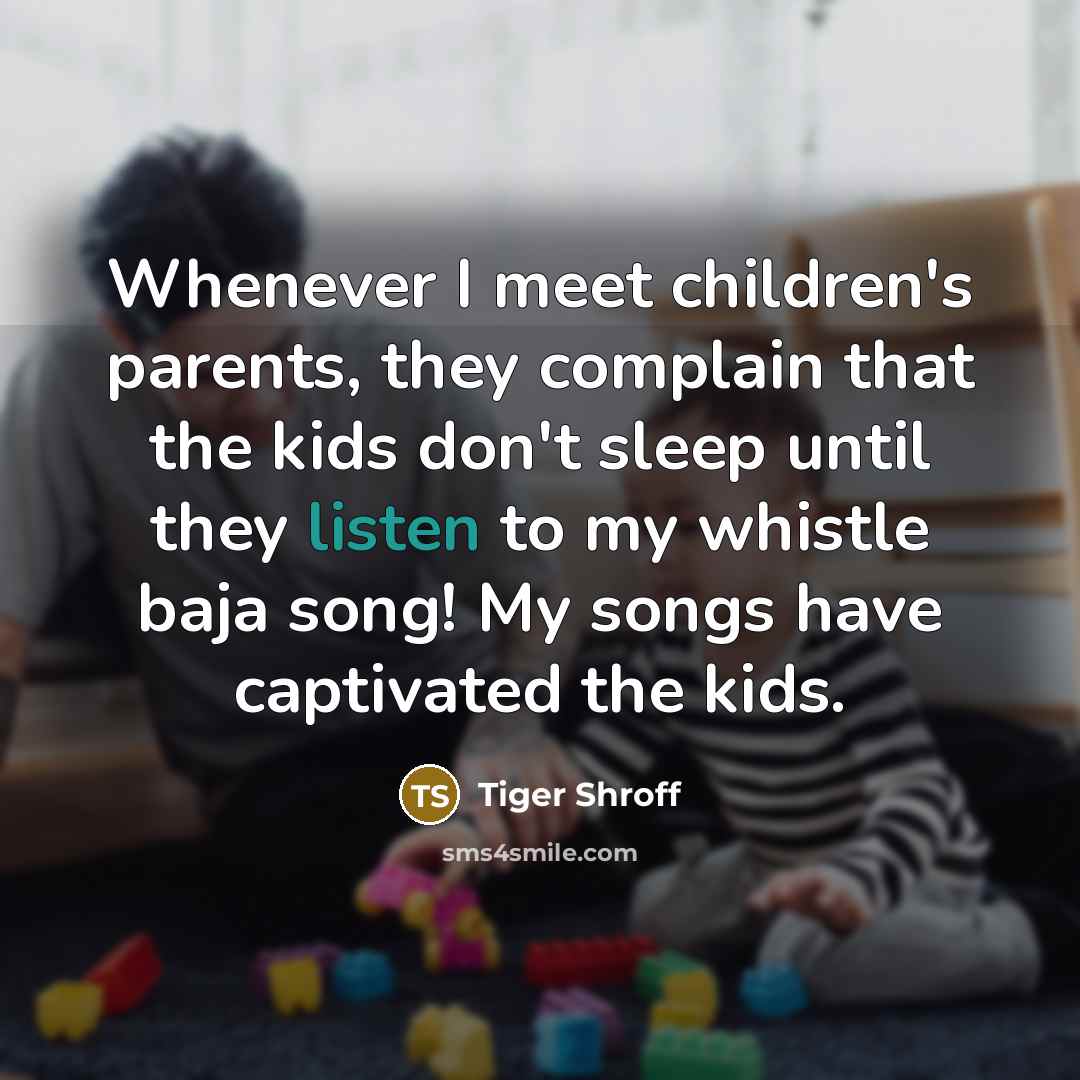“Whenever I meet children's parents, they complain that the kids…” quote by Tiger Shroff